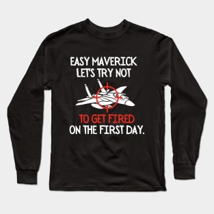 Let's try not to get fired on the first day Long Sleeve T-Shirt